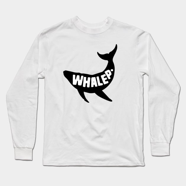 Whale Pun Whalep Long Sleeve T-Shirt by Shirts That Bangs